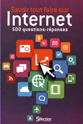 Couverture du produit · Savoir tout faire sur Internet: 500 questions réponses