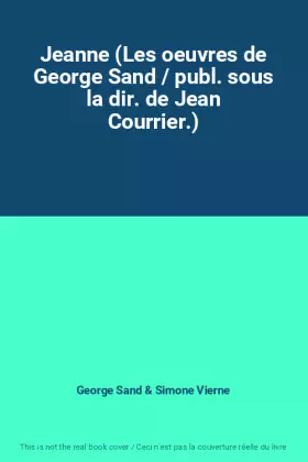 Couverture du produit · Jeanne (Les oeuvres de George Sand / publ. sous la dir. de Jean Courrier.)