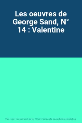 Couverture du produit · Les oeuvres de George Sand, N° 14 : Valentine