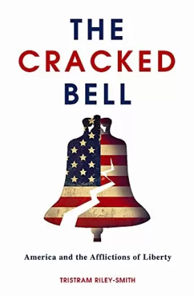Couverture du produit · The Cracked Bell: America and the Afflictions of Liberty