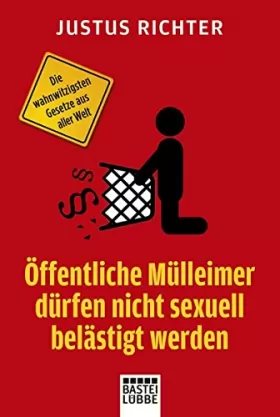 Couverture du produit · Öffentliche Mülleimer dürfen nicht sexuell belästigt werden: Die wahnwitzigsten Gesetze aus aller Welt