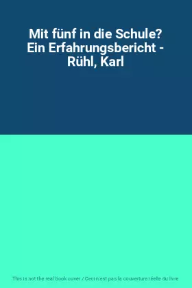 Couverture du produit · Mit fünf in die Schule? Ein Erfahrungsbericht - Rühl, Karl