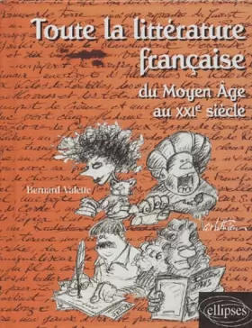 Couverture du produit · Toute la littérature française du Moyen Age au XXIème siècle