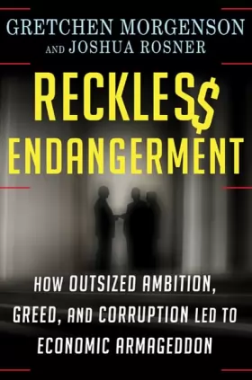 Couverture du produit · Reckless Endangerment: How Outsized Ambition, Greed, and Corruption Led to Economic Armageddon