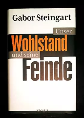 Couverture du produit · Steingart, G: Unser Wohlstand und seine Feinde