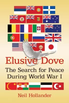 Couverture du produit · Elusive Dove: The Search for Peace During World War I