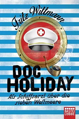 Couverture du produit · Doc Holiday: Als Schiffsarzt über die sieben Weltmeere