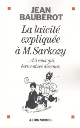 Couverture du produit · La laïcité expliquée à M. Sarkozy... : Et à ceux qui écrivent ses discours