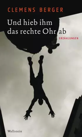 Couverture du produit · Und hieb ihm das rechte Ohr ab. Erzählungen