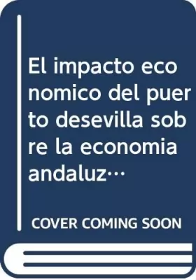 Couverture du produit · El impacto economico del puerto desevilla sobre la economia andaluza