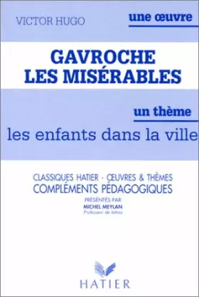 Couverture du produit · "Les Misérables" de Victor Hugo : Gavroche - les Enfants dans la ville, compléments pédagogiques