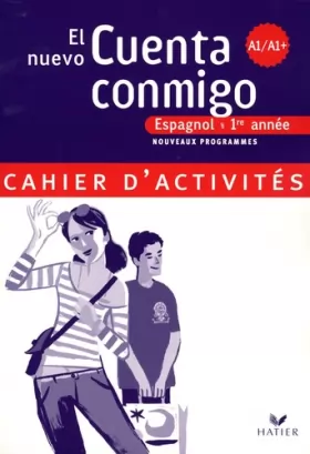Couverture du produit · Espagnol 1e année Palier 1 Niveau A1/A1+ El nuevo Cuenta conmigo : Cahier d'activités