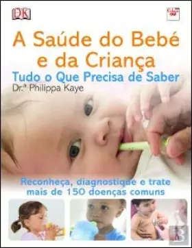 Couverture du produit · A Saúde do Bebé e da Criança - Tudo o Que Precisa de Saber (Portuguese Edition) [Paperback] Philippa Kaye