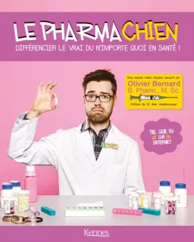 Couverture du produit · Le Pharmachien T01: Différencier le vrai du n'importe quoi en santé!