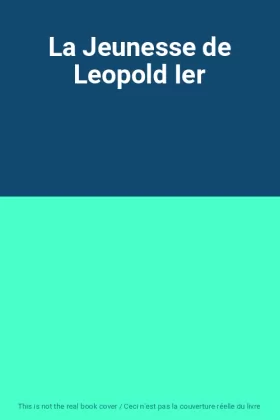 Couverture du produit · La Jeunesse de Leopold Ier