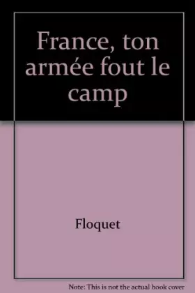 Couverture du produit · France, ton armée fout le camp