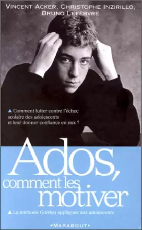 Couverture du produit · Ados, comment les motiver. La méthode Gordon appliquée aux adolescents