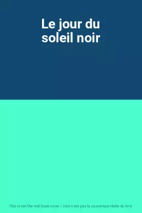 Couverture du produit · Le jour du soleil noir