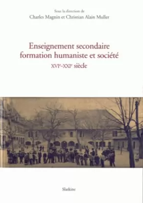 Couverture du produit · Enseignement secondaire formation humaniste et société XVIe-XXIe siècles: Acte du colloque international et pluridisciplinaire 