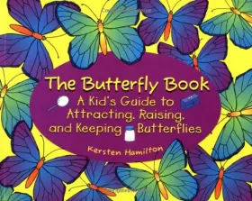 Couverture du produit · The Butterfly Book: A Kid's Guide to Attracting, Raising, and Keeping Butterflies