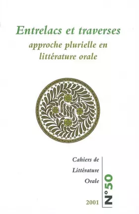 Couverture du produit · Cahiers de Littérature Orale, N° 50/2001 : Entrelacs et traverses : Approche plurielle en littérature orale