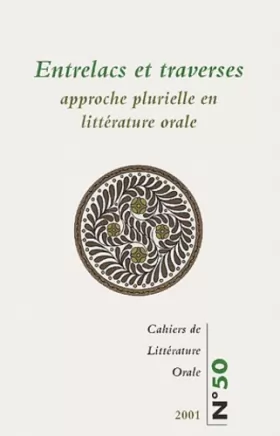 Couverture du produit · Cahiers de Littérature Orale, N° 50/2001 : Entrelacs et traverses : Approche plurielle en littérature orale