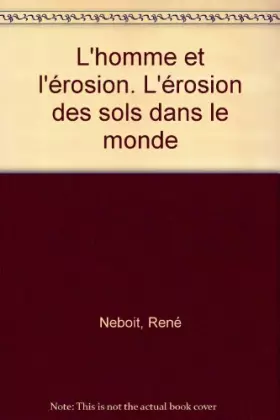 Couverture du produit · L'homme et l'erosion. l'erosion des sols dans le monde