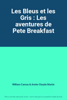 Couverture du produit · Les Bleus et les Gris : Les aventures de Pete Breakfast