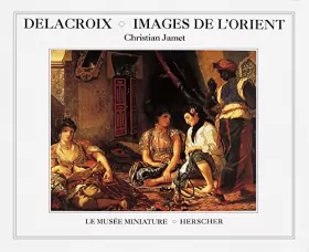 Couverture du produit · Delacroix : Images de l'Orient