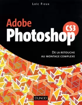 Couverture du produit · Photoshop CS3 - De la retouche au montage complexe - Livre+compléments en ligne