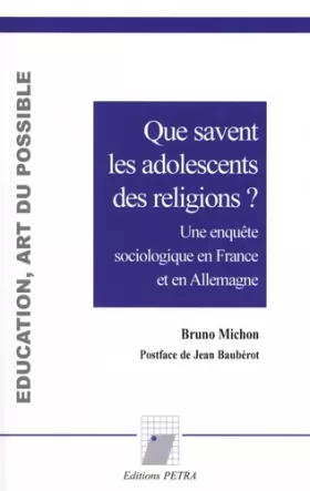 Couverture du produit · Que savent les adolescents des religions ?: Une enquête sociologique en France et en Allemagne