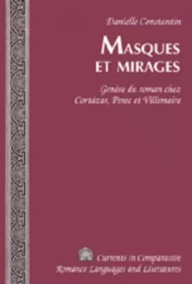 Couverture du produit · Masques et mirages : genèse du roman chez Cortázar, Perec et Villemaire