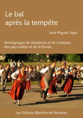 Couverture du produit · Le bal après la tempête: Témoignages de dissidents et de chrétiens des pays Baltes et de la Russie