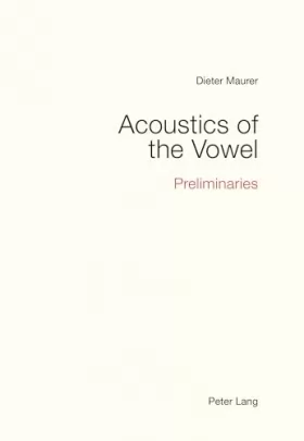 Couverture du produit · Acoustics of the Vowel: Preliminaries