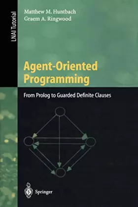 Couverture du produit · Agent-Oriented Programming: From Prolog to Guarded Definite Clauses