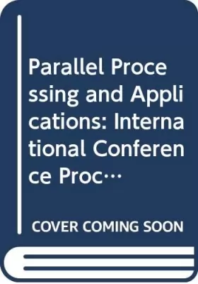 Couverture du produit · Parallel Processing and Applications: International Conference Proceedings