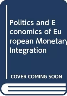 Couverture du produit · Politics and Economics of European Monetary Integration