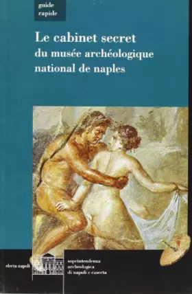 Couverture du produit · Il gabinetto segreto del Museo archeologico di Napoli. Guida rapida. Ediz. francese