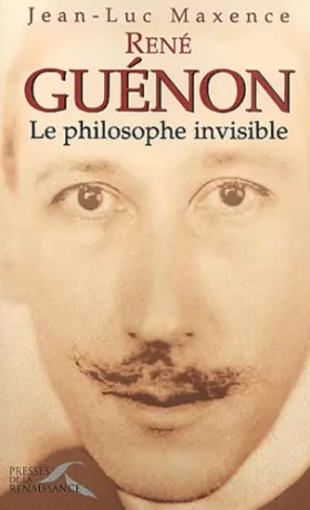 Couverture du produit · René Guénon, le philosophe invisible