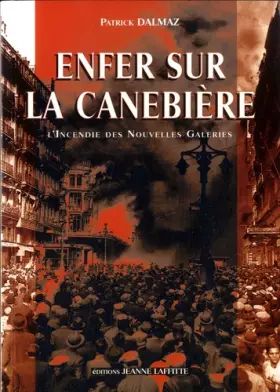 Couverture du produit · Enfer sur la Canebière. L'histoire de l'incendie des Nouvelles Galeries en 1938