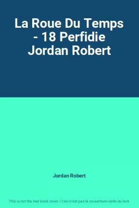Couverture du produit · La Roue Du Temps - 18 Perfidie Jordan Robert