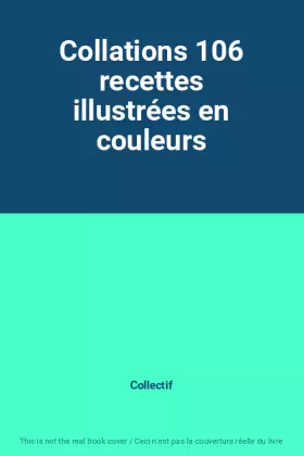 Couverture du produit · Collations 106 recettes illustrées en couleurs