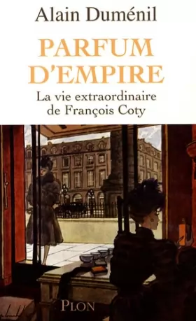 Couverture du produit · Parfum d'empire : La vie extraordinaire de François Coty