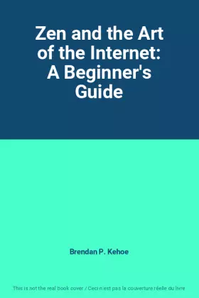 Couverture du produit · Zen and the Art of the Internet: A Beginner's Guide