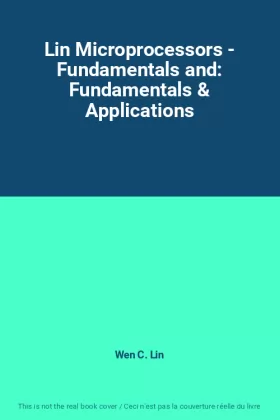 Couverture du produit · Lin Microprocessors - Fundamentals and: Fundamentals & Applications