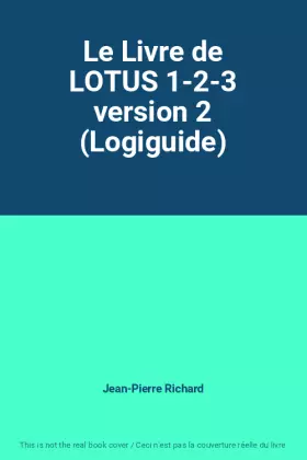Couverture du produit · Le Livre de LOTUS 1-2-3 version 2 (Logiguide)