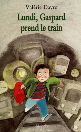 Couverture du produit · Lundi, Gaspard prend le train