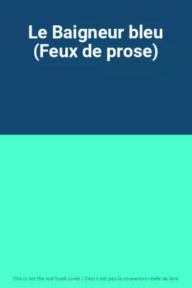 Couverture du produit · Le Baigneur bleu (Feux de prose)