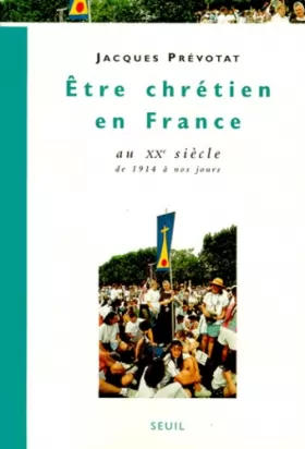 Couverture du produit · Etre chrétien en France au XXe siècle, de 1914 à nos jours, tome 4
