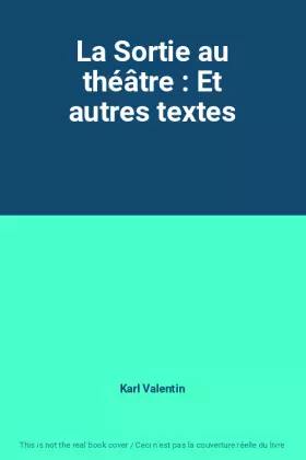 Couverture du produit · La Sortie au théâtre : Et autres textes